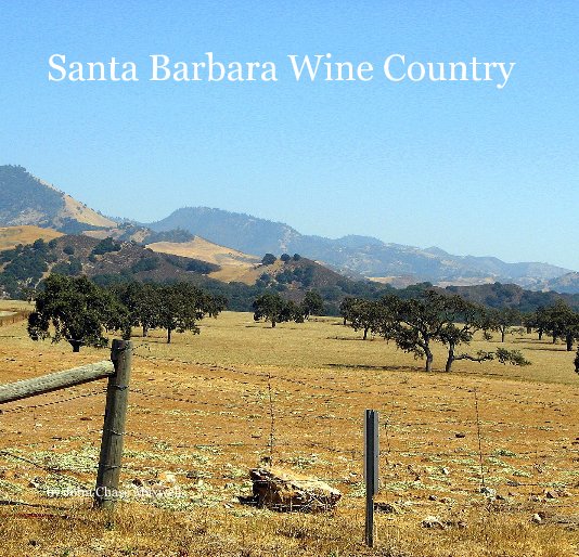 View Santa Barbara Wine Country by John Chase Maxwell