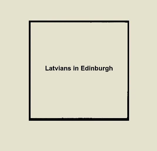 View Latvians in Edinburgh by Linda Bolsakova