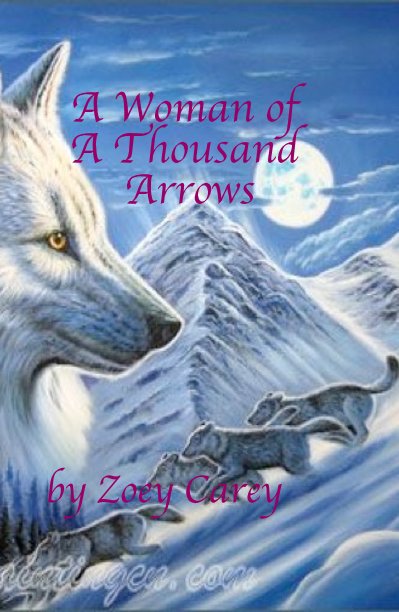 View A Woman of A Thousand Arrows by Zoey Carey