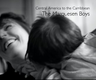 Central America to the Carribbean The Marquesen Boys book cover