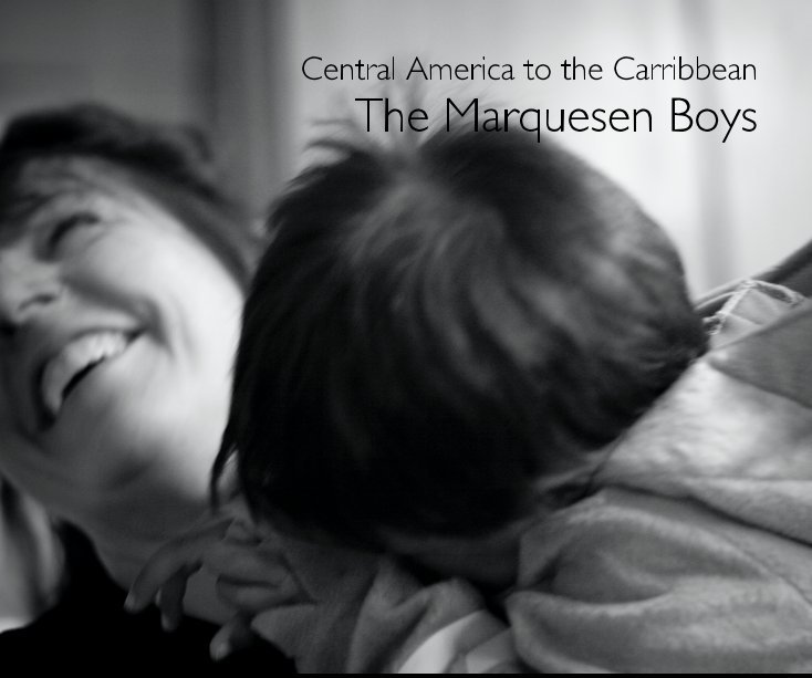 View Central America to the Carribbean The Marquesen Boys by Photography by Hillary Prag