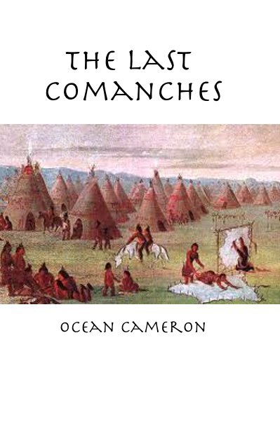 View The Last Comanches by Ocean Cameron