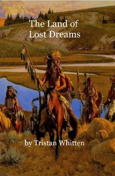 View The Land of Lost Dreams by Tristan Whitten