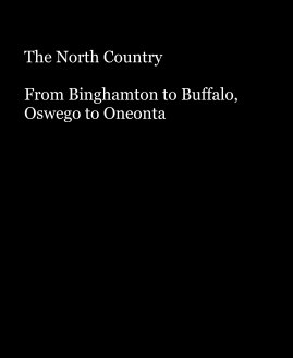 The North Country From Binghamton to Buffalo, Oswego to Oneonta book cover