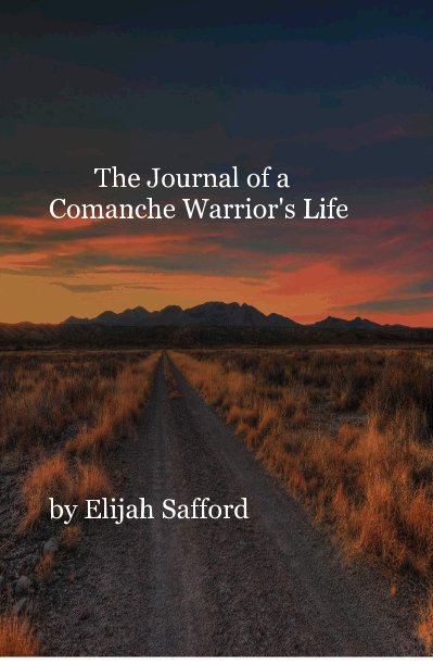 View The Journal of a Comanche Warrior's Life by Elijah Safford
