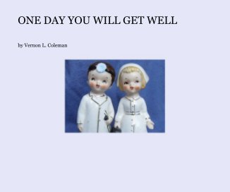 ONE DAY YOU WILL GET WELL book cover