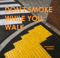 DON'T SMOKE WHILE YOU WALK book cover