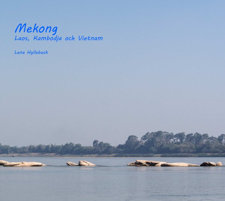View Mekong by Lena Hyllebusk