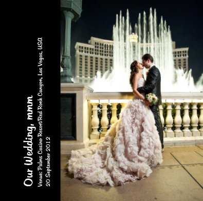 Our Wedding, mmm Venue: Palms Casino Resort/Red Rock Canyon, Las Vegas, USA 20 September 2012 book cover