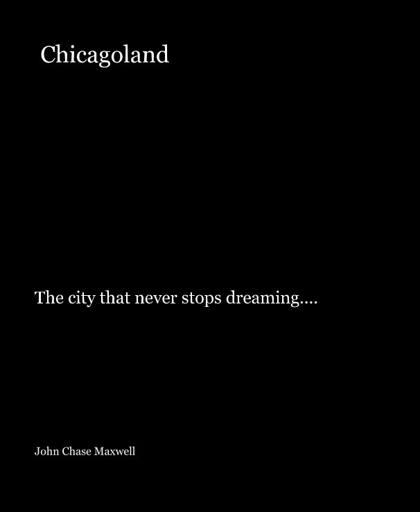 View Chicagoland by John Chase Maxwell