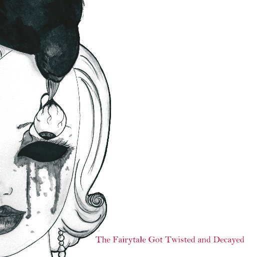View The Fairytale Got Twisted and Decayed by Maddison Amy Burford