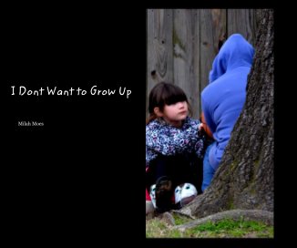 I Dont Want to Grow Up book cover