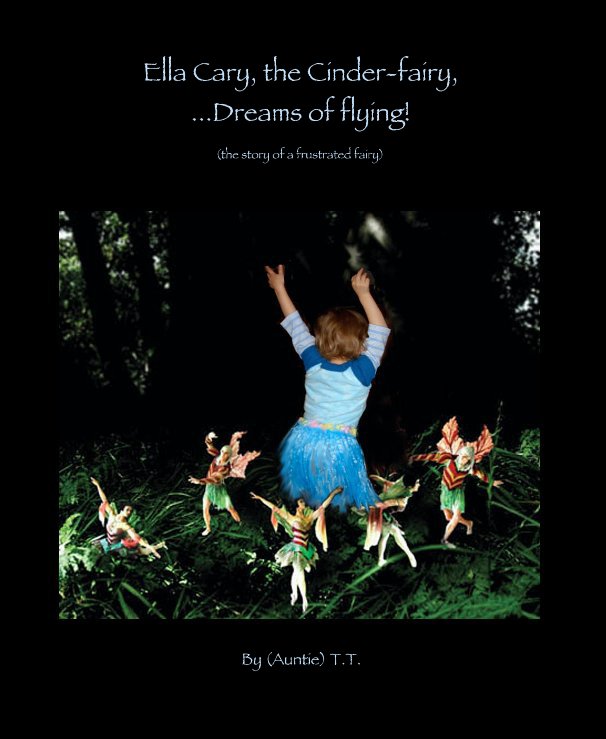 Ver Ella Cary, the Cinder-fairy, ...Dreams of flying! por (Auntie) T.T.