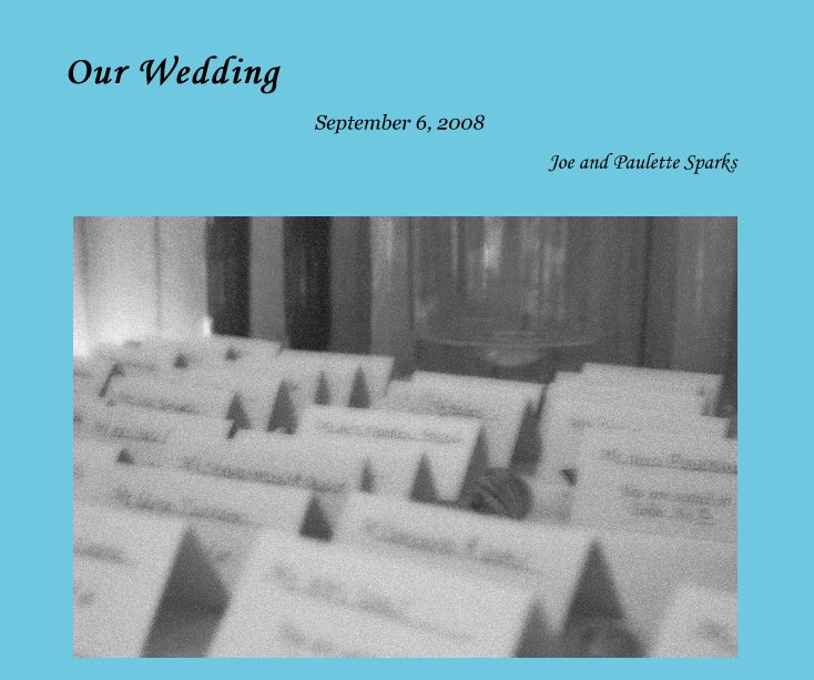 View Our Wedding by Joe and Paulette Sparks