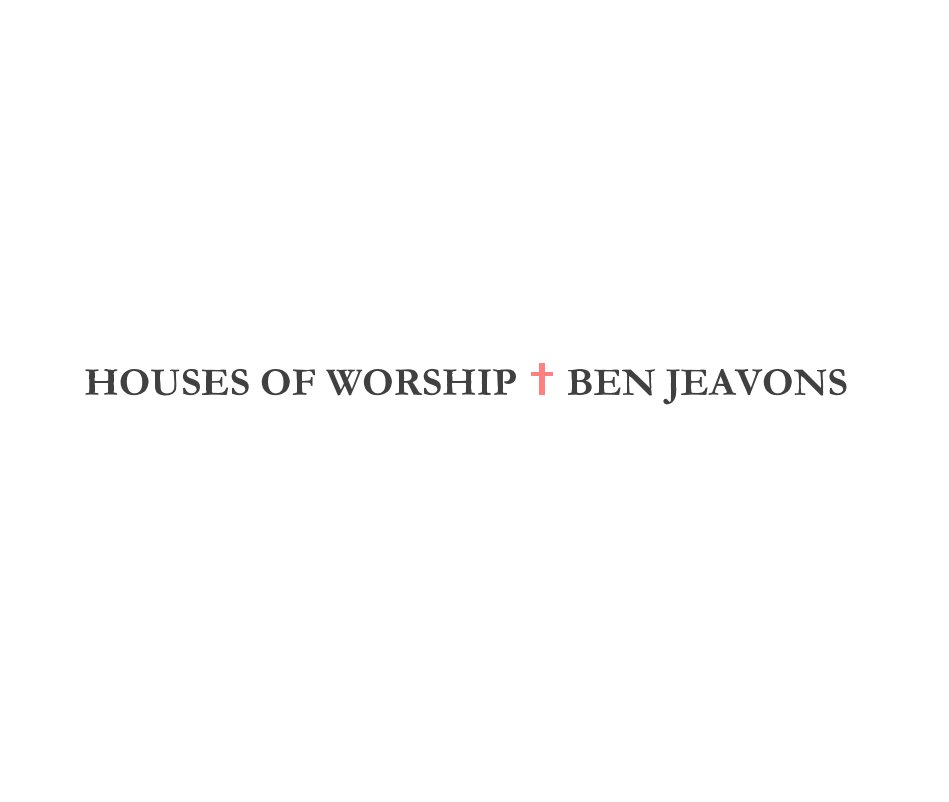 Ver HOUSES OF WORSHIP ✝ BEN JEAVONS por Ben Jeavons