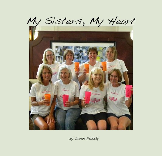 View My Sisters, My Heart by Sarah Punsky
