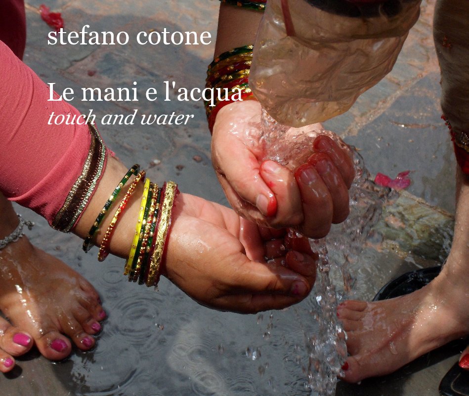 View Le mani e l'acqua touch and water by Stefano Cotone