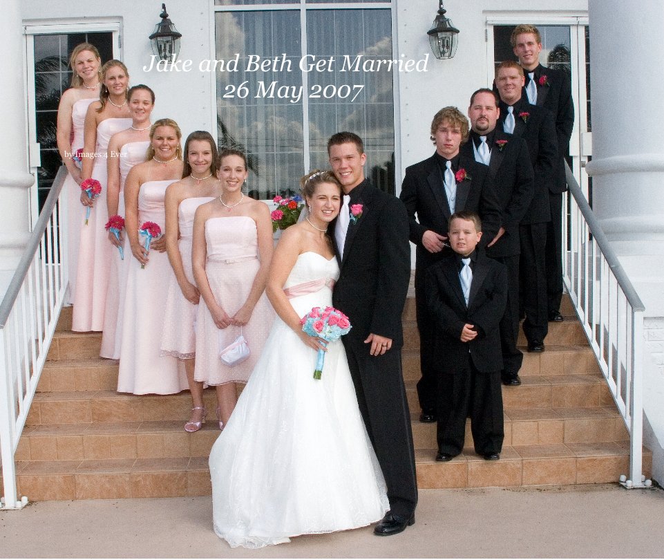Ver Jake and Beth Get Married                            26 May 2007 por Images 4 Ever