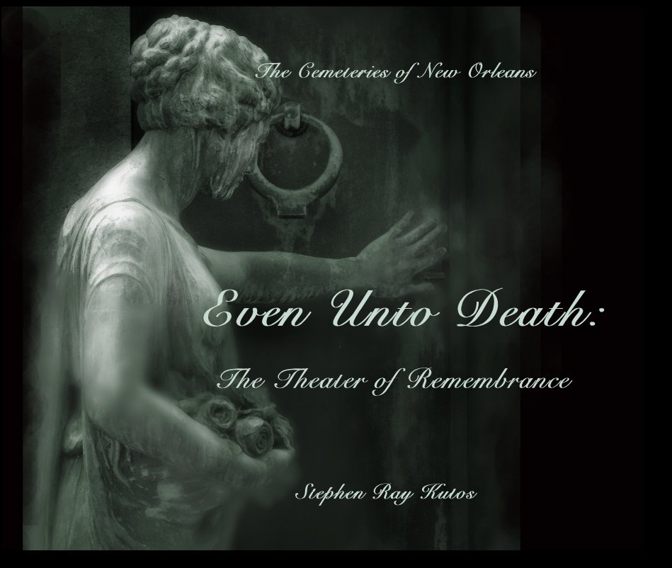 Ver Even Unto Death: por Stephen Ray Kutos