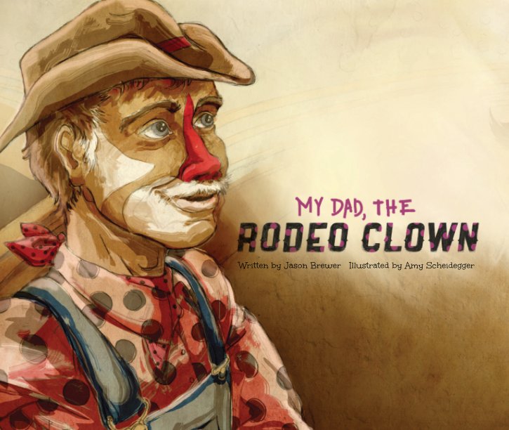 View My Dad The Rodeo Clown by Jason Brewer