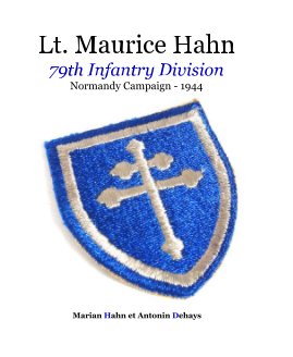 Lt. Maurice Hahn 79th Infantry Division Normandy Campaign - 1944 book cover