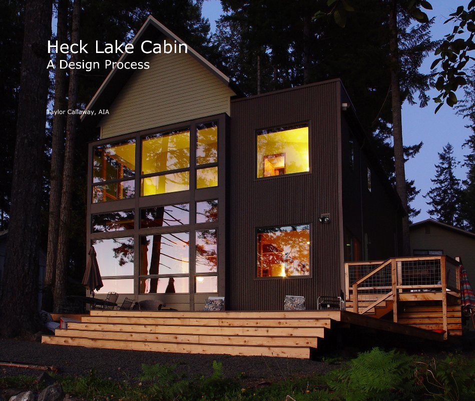 View Heck Lake Cabin A Design Process by Taylor Callaway, AIA