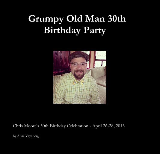 View Grumpy Old Man 30th Birthday Party by Alina Vaynberg