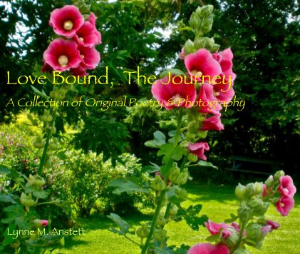Love Bound, The Journey A Collection of Original Poetry & Photography book cover