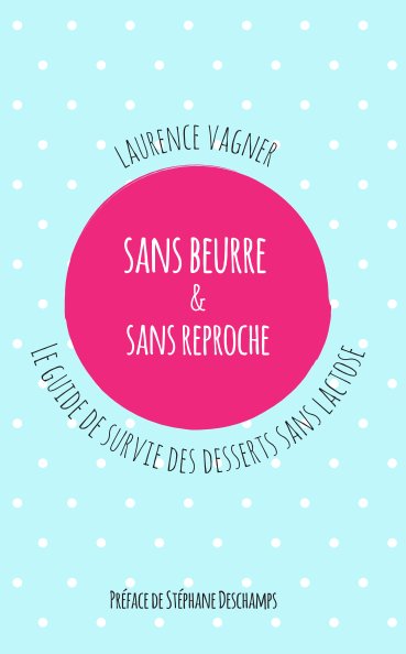 View Sans beurre et sans reproche by Laurence Vagner