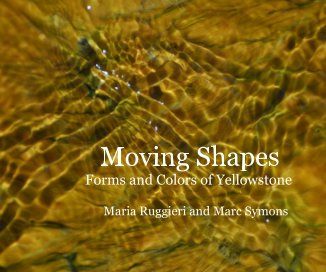 Moving Shapes Forms and Colors of Yellowstone Maria Ruggieri and Marc Symons book cover