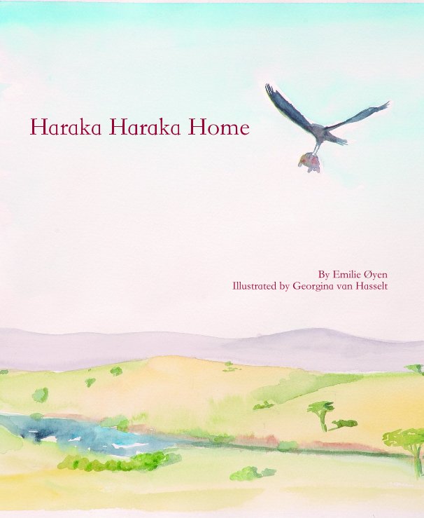 Ver Haraka Haraka Home por Written by Emilie Øyen Illustrated by Georgina van Hasselt