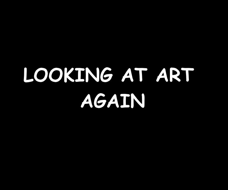 View LOOKING AT ART AGAIN by Ron Dubren