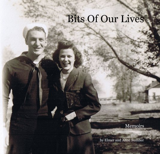 View Bits Of Our Lives by Elmer and Aline Sumner