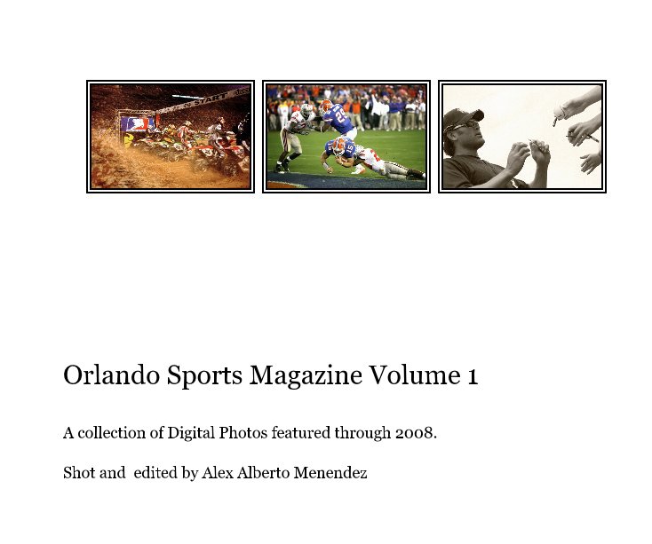 Ver Orlando Sports Magazine Volume 1 por Shot and edited by Alex Alberto Menendez
