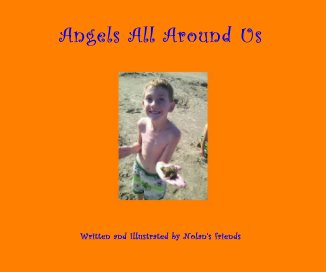 Angels All Around Us Written and Illustrated by Nolan's friends book cover