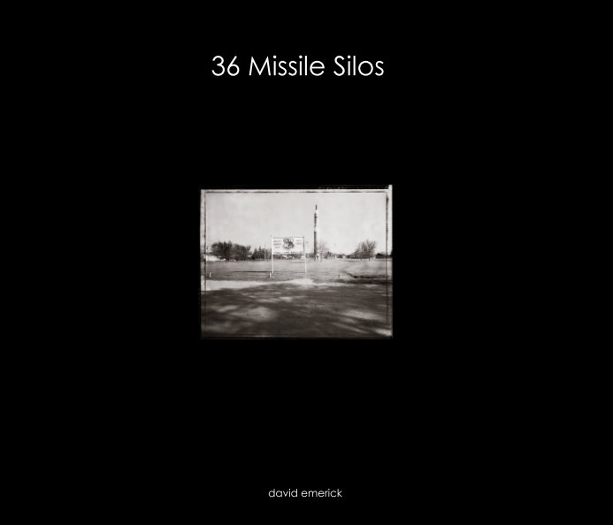 View 36 Missile Silos by David Emerick
