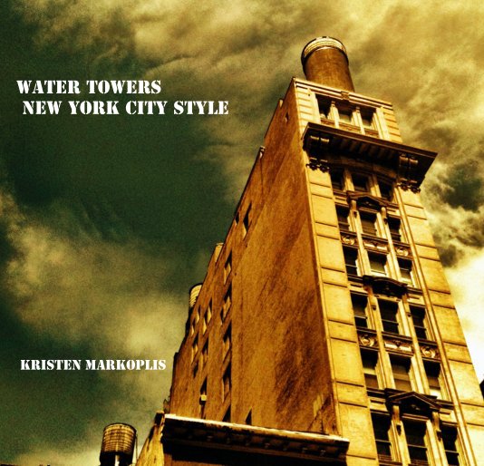 View Water Towers New York City Style by Kristen Markoplis