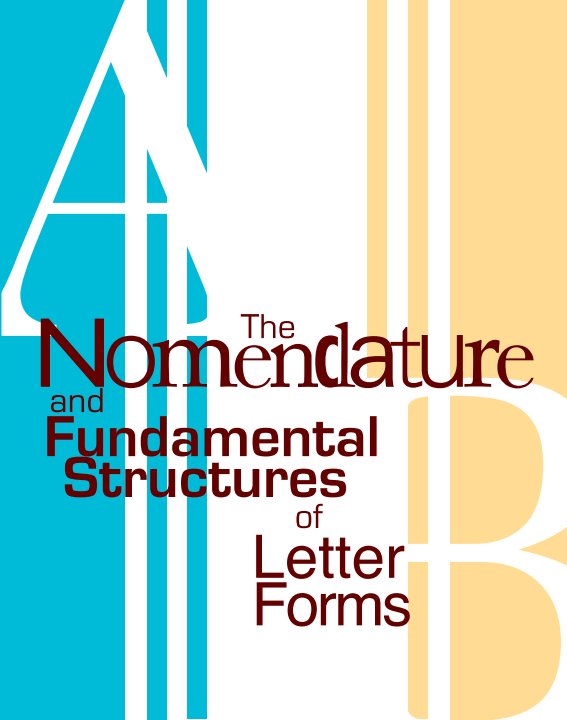 Ver The Nomenclature and Fundamental Structures of Letter Forms por Nicole Green