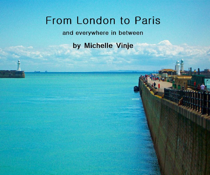 View From London to Paris by Michelle Vinje