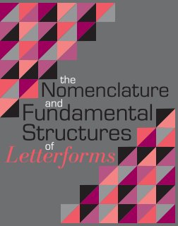The Nomenclature and Fundamental Structures of Letterforms book cover