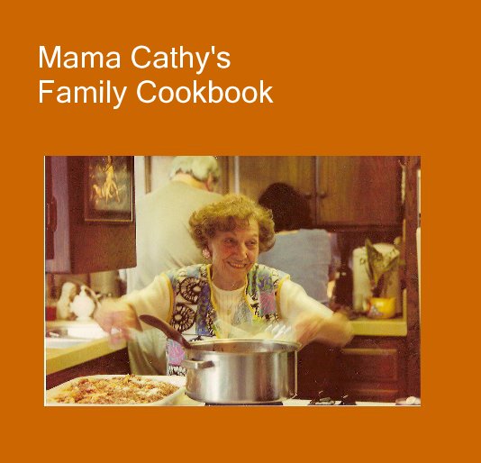 Ver Mama Cathy's Family Cookbook por Renee Ostrom