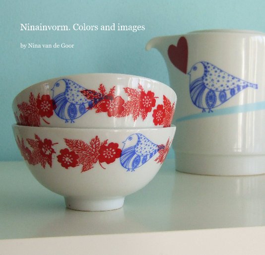 Visualizza Ninainvorm. Colors and images by Nina van de Goor di ninainvorm