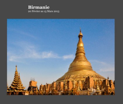 Birmanie 20 Février au 15 Mars 2013 book cover