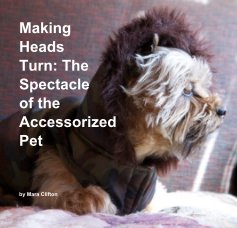 Making Heads Turn: The Spectacle of the Accessorized Pet book cover