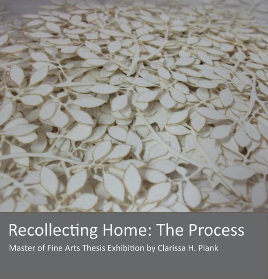 View Recollecting Home: Process by Clarissa H. Plank