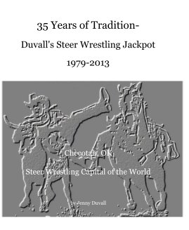 35 Years of Tradition- Duvall's Steer Wrestling Jackpot 1979-2013 book cover