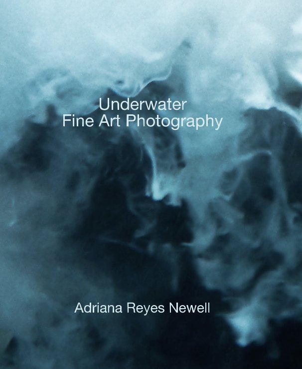 View Underwater Fine Art Photography by Adriana Reyes Newell