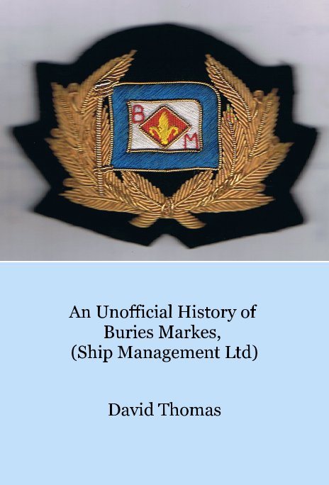 View An Unofficial History of Buries Markes, (Ship Management Ltd) by David Thomas