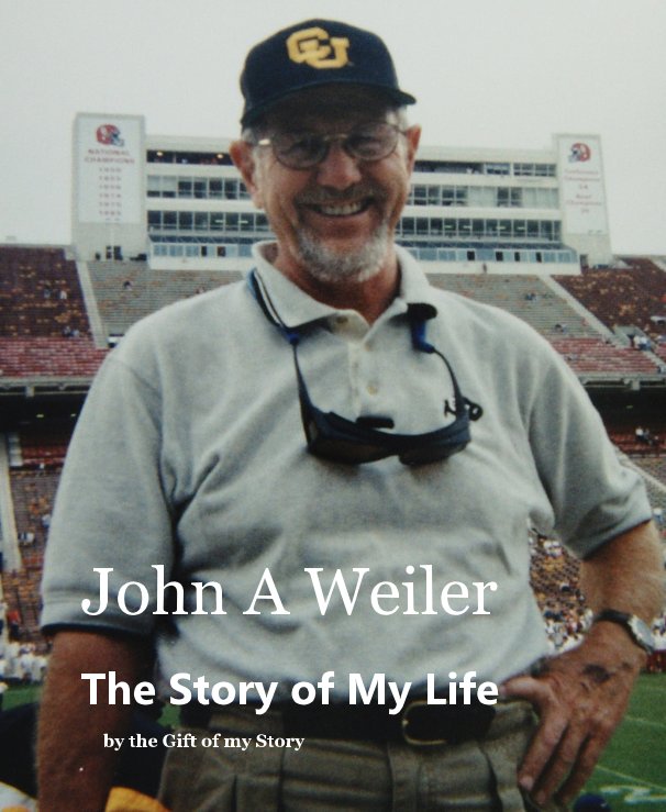 View John A Weiler by the Gift of my Story