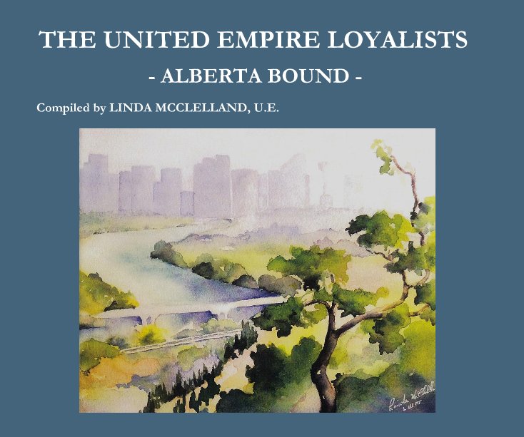 View THE UNITED EMPIRE LOYALISTS by Compiled by LINDA MCCLELLAND, U.E.